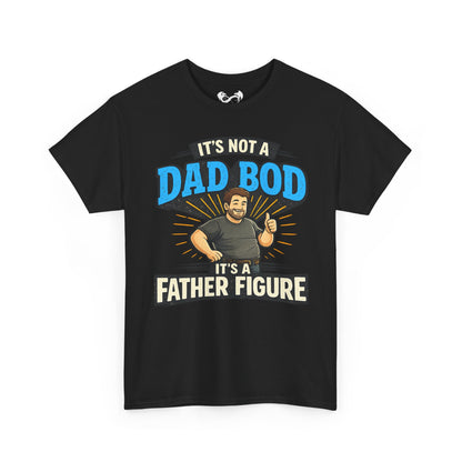 Not a Dad Bod, A Father Figure Comfortable Cotton T-Shirt