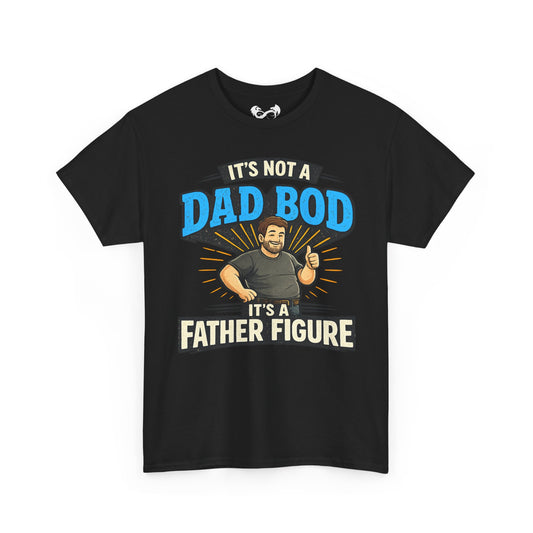 Not a Dad Bod, A Father Figure Comfortable Cotton T-Shirt