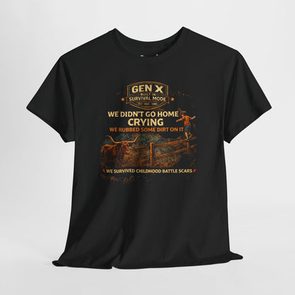 Gen X Survivor We Didn't Go Home Rubbed Dirt On It Comfortable Cotton T-Shirt