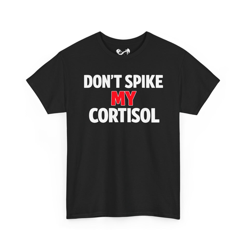 Don’t Spike My Cortisol™ – Emotionally Overstimulated Since Birth T-Shirt