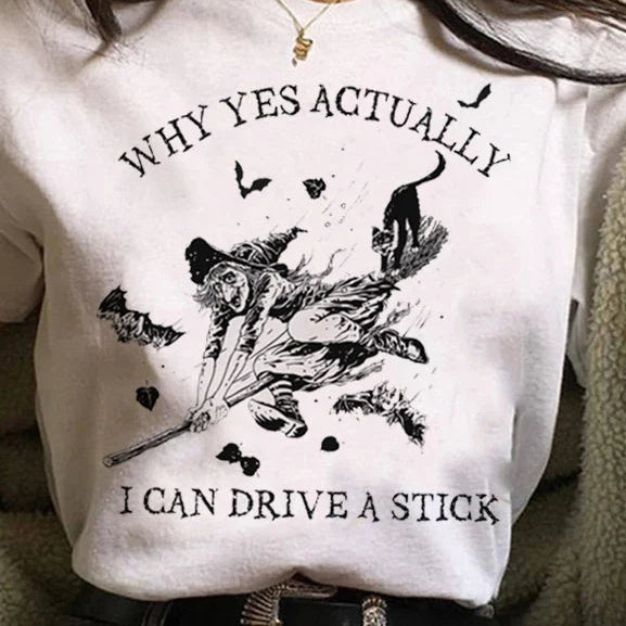 why yes I can drive a stick witch t-shirt