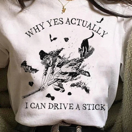 why yes I can drive a stick witch t-shirt