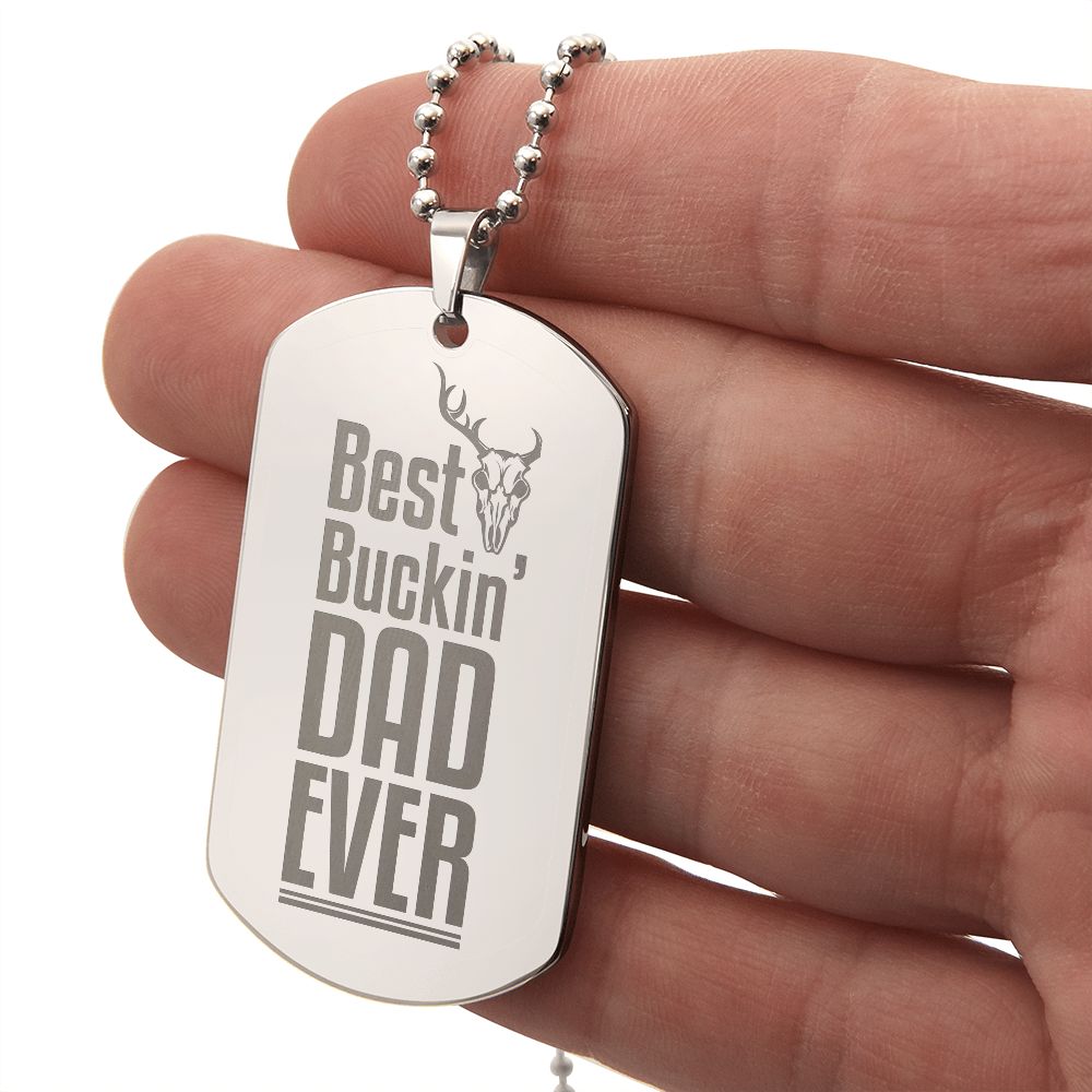 Best Buckin' Dad Ever  Surprise your loved one by giving them this unique and eye catching Engraved Dog Tag Necklace! It's a classic, yet stylish statement piece that is sure to spark conversation. 