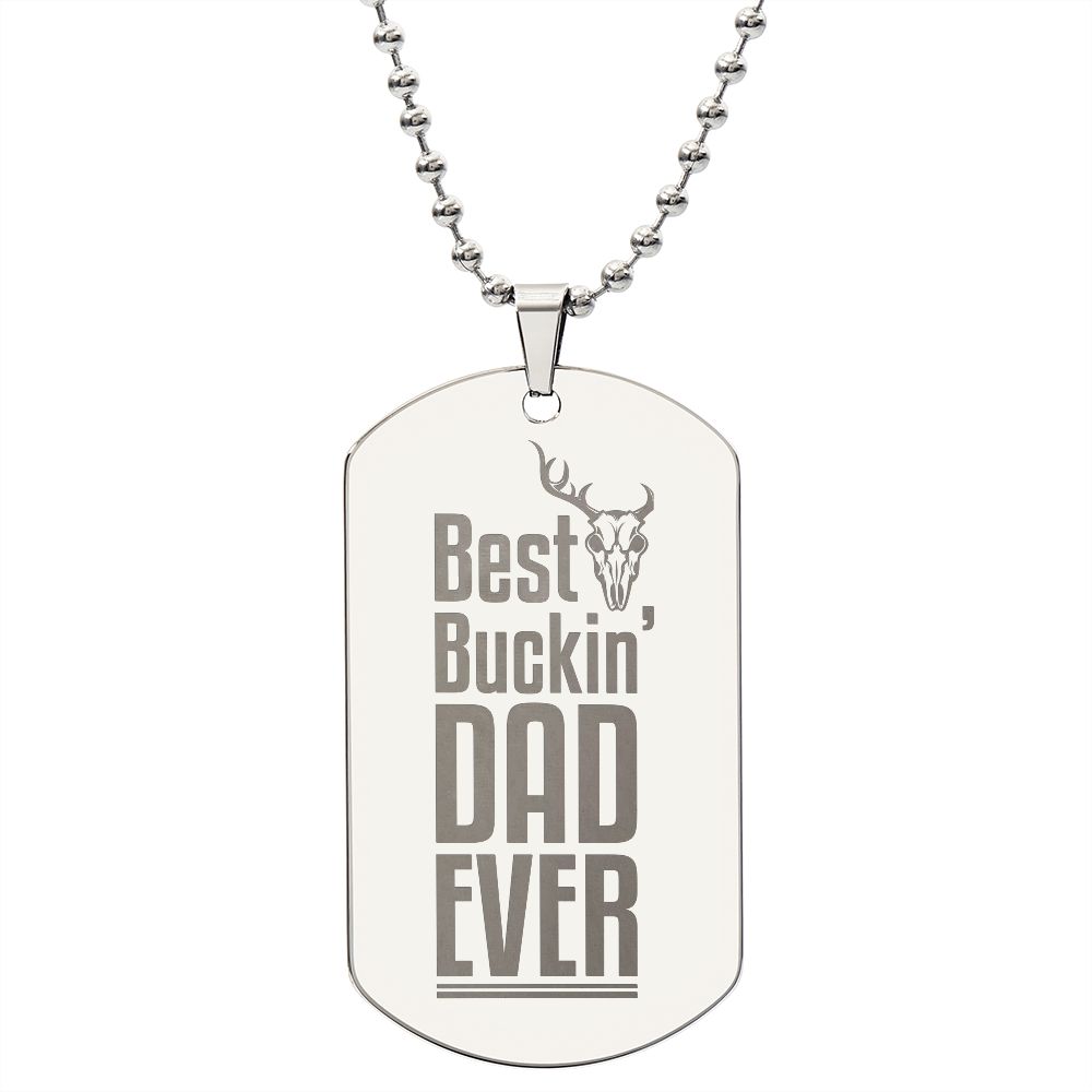 Best Buckin' Dad Ever  Surprise your loved one by giving them this unique and eye catching Engraved Dog Tag Necklace! It's a classic, yet stylish statement piece that is sure to spark conversation. 