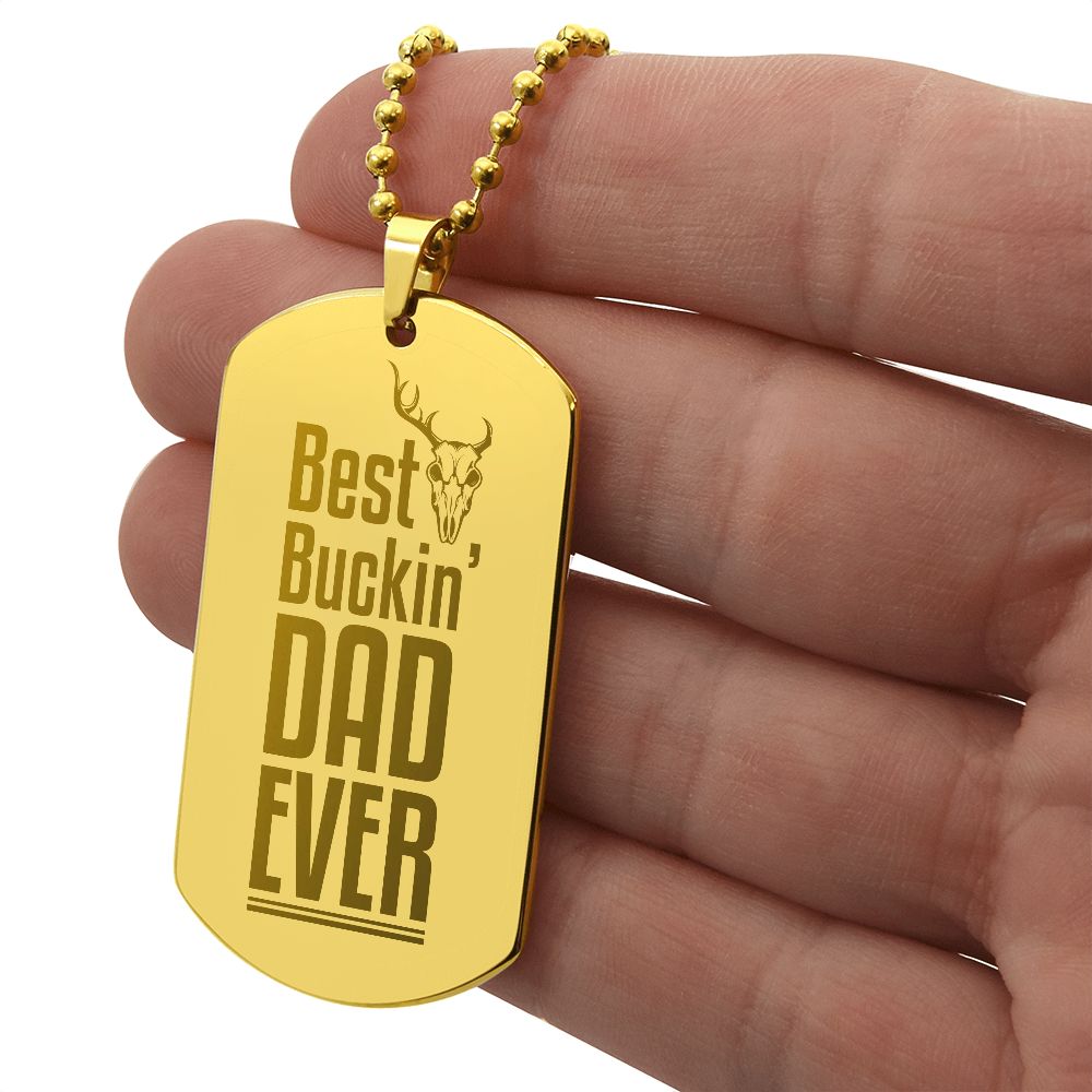 Best Buckin' Dad Ever  Surprise your loved one by giving them this unique and eye catching Engraved Dog Tag Necklace! It's a classic, yet stylish statement piece that is sure to spark conversation. 