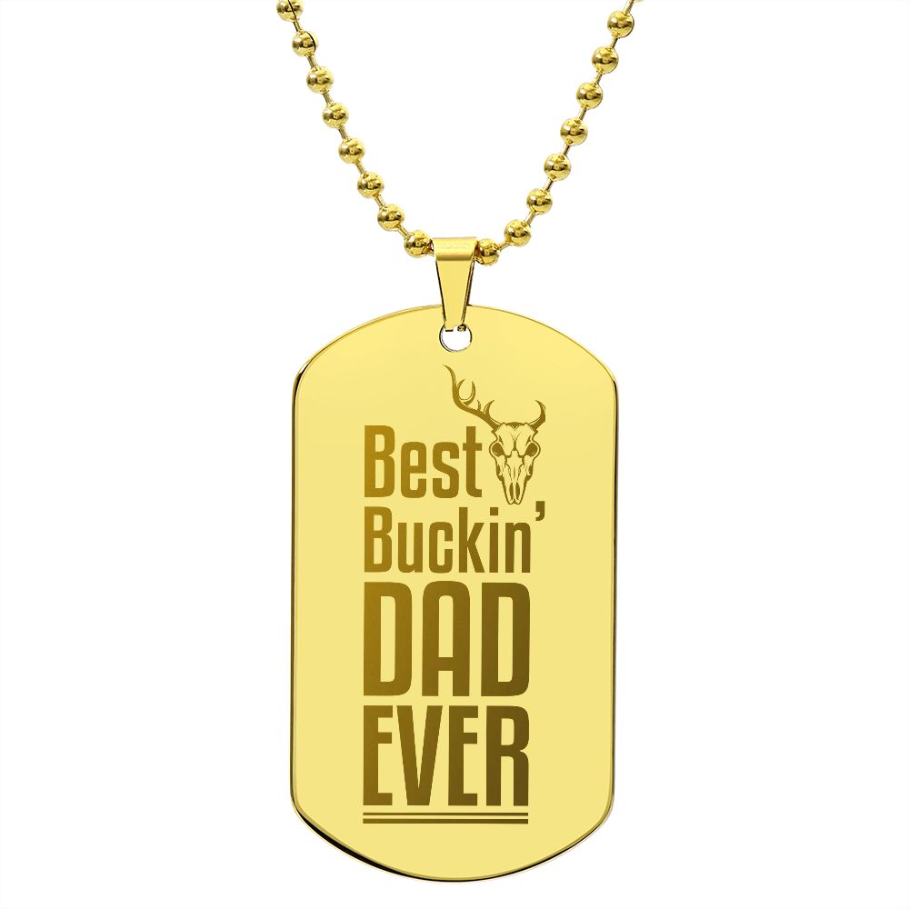 Best Buckin' Dad Ever  Surprise your loved one by giving them this unique and eye catching Engraved Dog Tag Necklace! It's a classic, yet stylish statement piece that is sure to spark conversation. 
