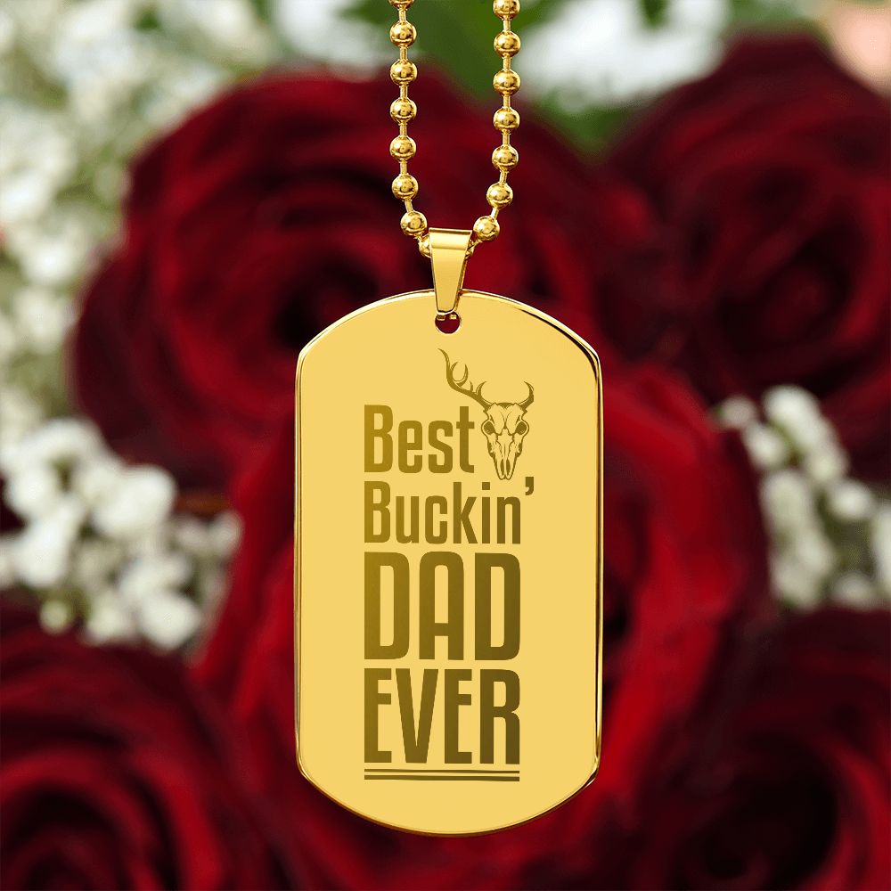 Best Buckin' Dad Ever  Surprise your loved one by giving them this unique and eye catching Engraved Dog Tag Necklace! It's a classic, yet stylish statement piece that is sure to spark conversation. 