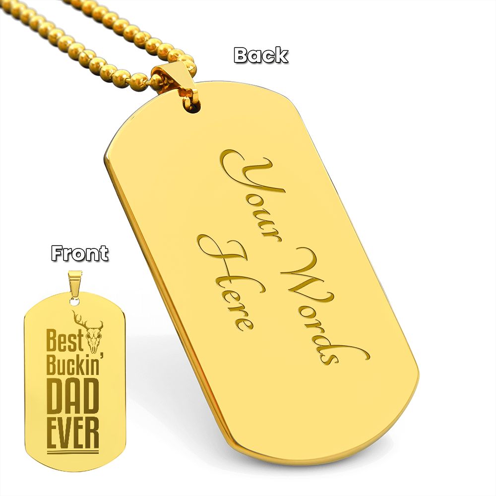 Best Buckin' Dad Ever  Surprise your loved one by giving them this unique and eye catching Engraved Dog Tag Necklace! It's a classic, yet stylish statement piece that is sure to spark conversation. 